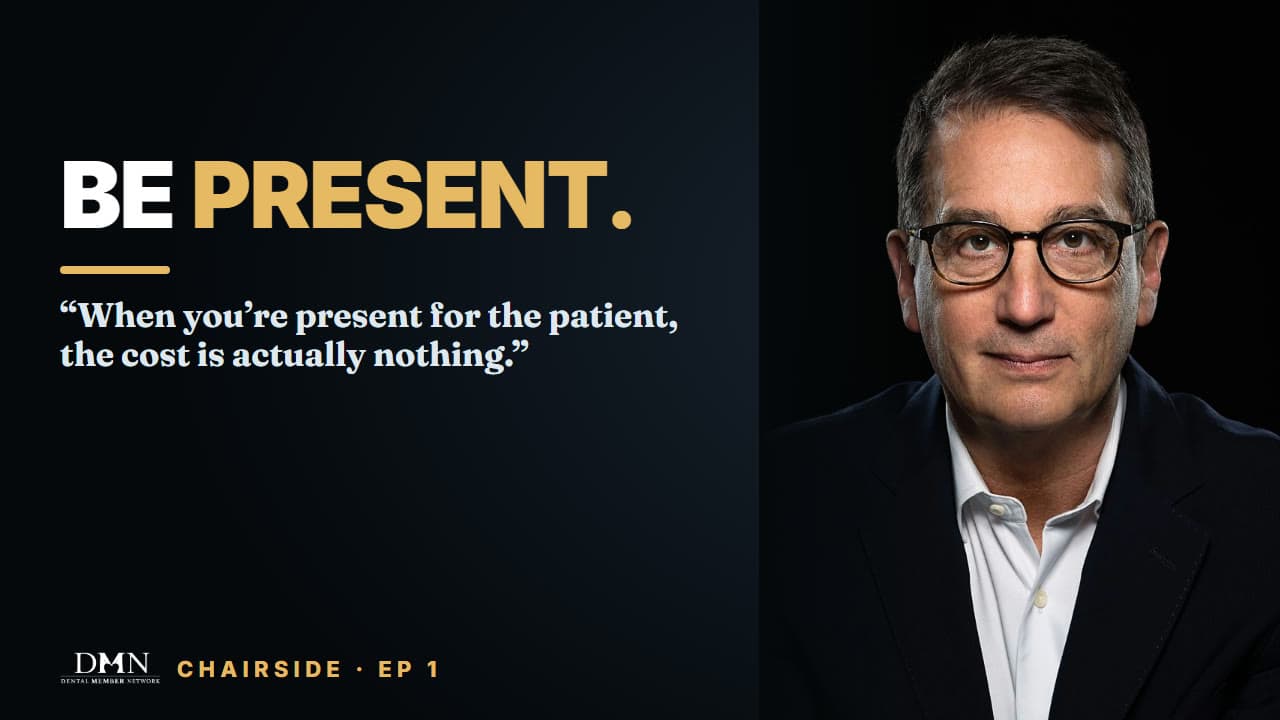 Be present. Chairside episode 1 with Dr. Michael Sonick, DMD